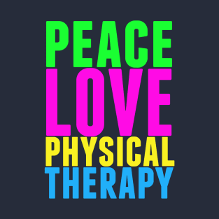 Peace Love Physical Therapy T-Shirt