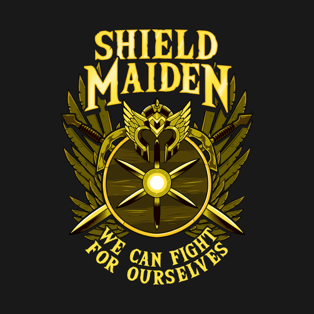 Shield Maiden We Can Fight For Ourselves Warrior by theperfectpresents