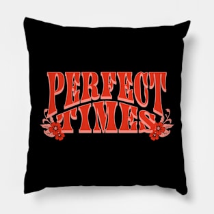 PERFECT TIMES Pillow