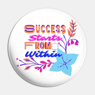 Success starts from within Pin