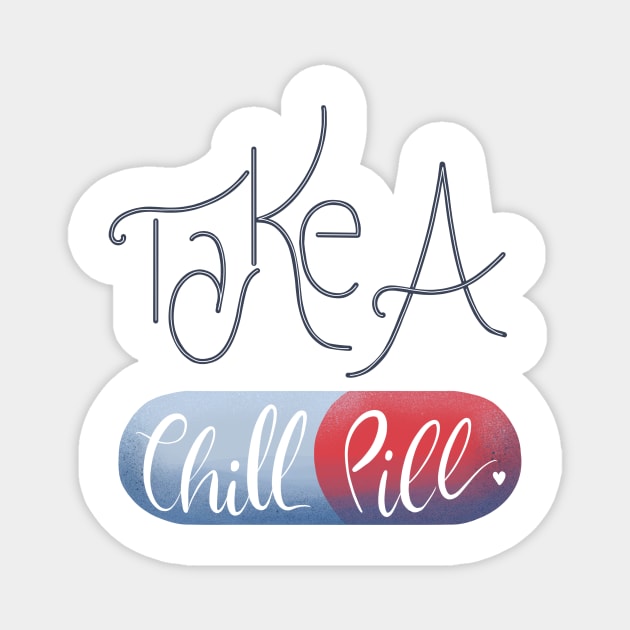 Take a chill pill Magnet by Jess Illustrates