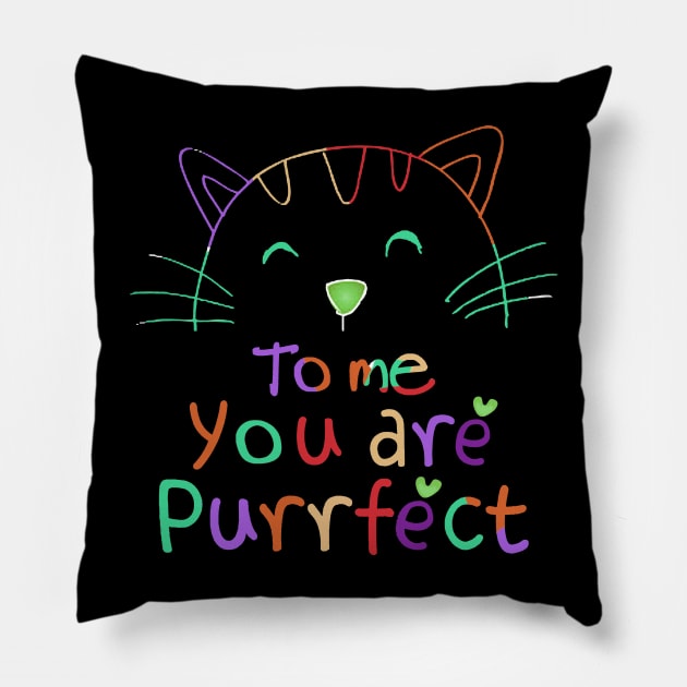 TO ME YOU ARE PURRFECT Pillow by SBC PODCAST