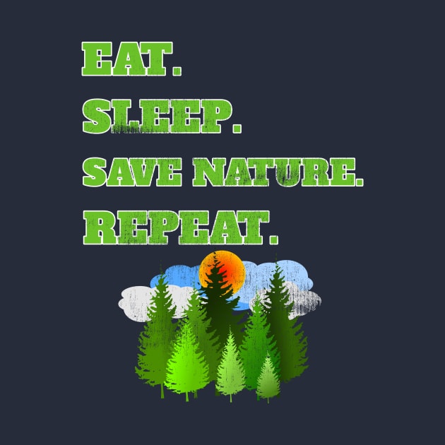 Eat Sleep Save Nature Repeat Distressed Coll Nature Lovers Gift by klimentina