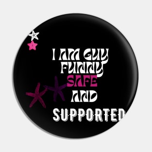 l am a guy funny safe and supported t shirt Pin