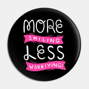 More Smiling Less Worrying Pin