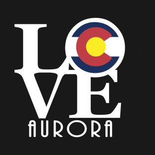 LOVE Aurora Colorado T-Shirt