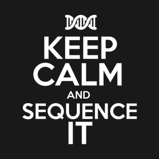 Keep Calm and Sequence It T-Shirt