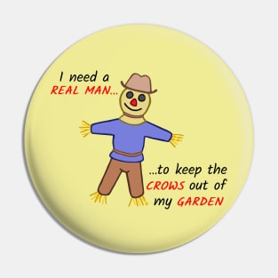 I Need a Real Man Scarecrow Pin