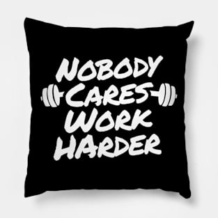 Nobody Cares Work Harder Pillow