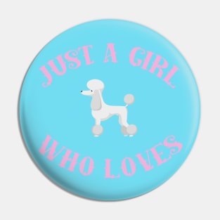 Just A Girl Who Loves Poodles Pin