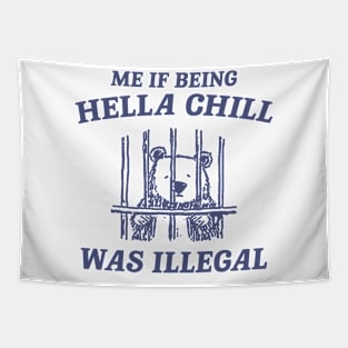 Me If Being Hella Chill Was Illegal - Unisex Tapestry