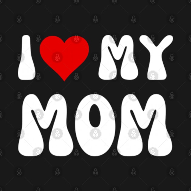 Mothers Day I love my mom Gifts From Daughter Son Mom Kids by Shopinno Shirts