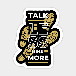 Talk Less Hike More Outside Hiking Magnet