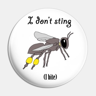 I don't sting (I bite) Pin