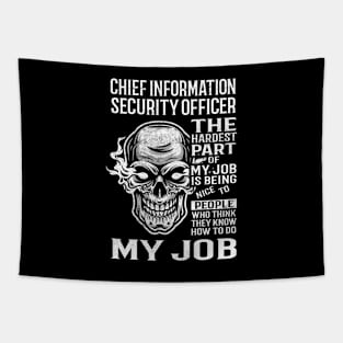 Chief Information Security Officer T Shirt - The Hardest Part Gift Item Tee Tapestry