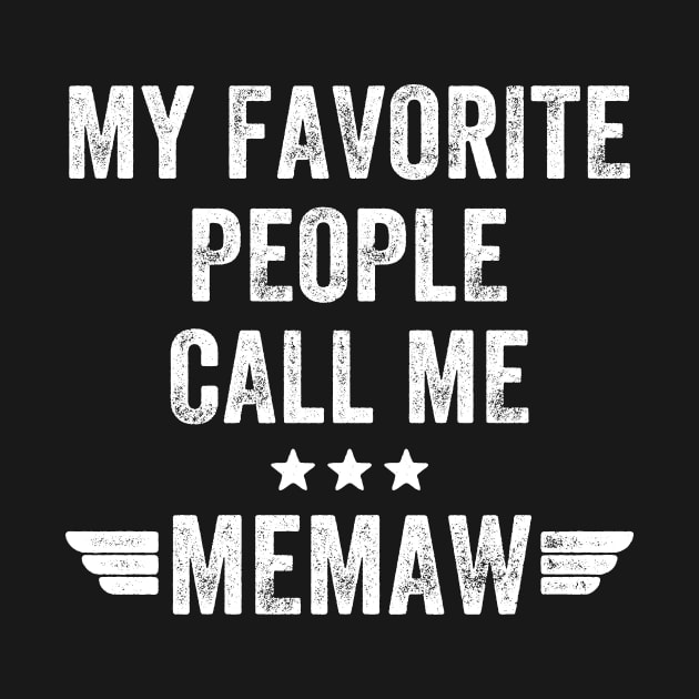 My favorite people call me memaw by captainmood