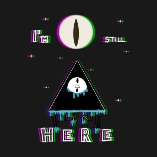 I'm still HERE T-Shirt