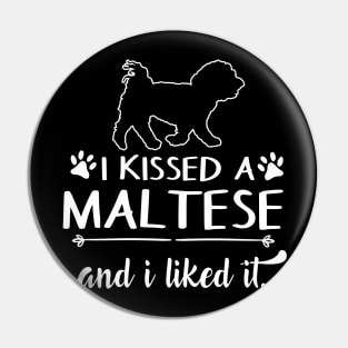 I Kissed A Maltese Pin