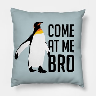 Come At Me Bro Penguin Pillow