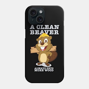 A clean beaver always gets more wood Phone Case