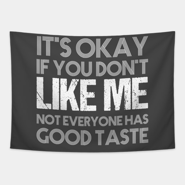 It's okay if you don't like me not everyone has good taste funny saying design Tapestry by à la mode !