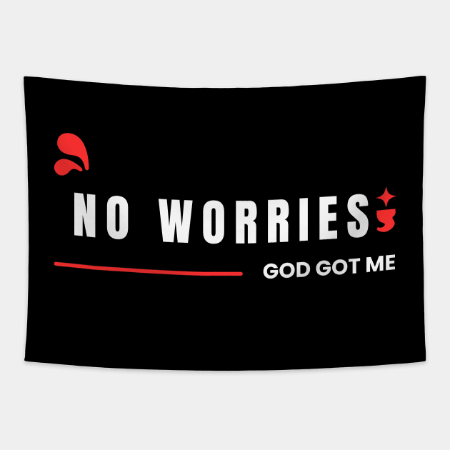 No Worries God Got Me Tapestry by All Things Gospel