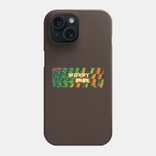 WORRY FREE Phone Case