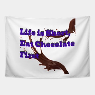 Life is short eat chocolate first Tapestry