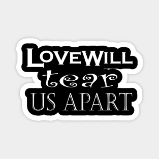 love will tear us apart Magnet