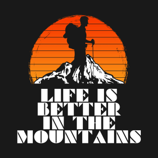 LIFE IS BETTER IN THE MOUNTAINS Hiking Rugged Edges Mountain Vintage Retro Sunset T-Shirt