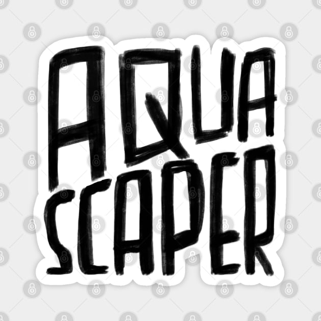 Aquarium aquascaper aquascaping Magnet by badlydrawnbabe