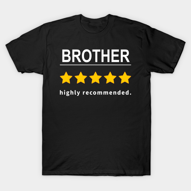 Discover Brother Highly Recommended - Best Brother Gift - T-Shirt