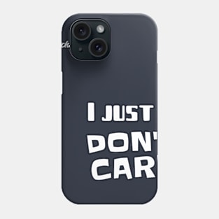 I just don't care - Dotchs Phone Case