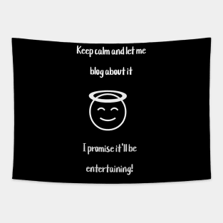 Keep calm and let me blog about it. I promise it'll be entertaining! Tapestry