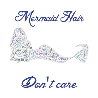 cute funny mermaid hair don't care T-Shirt