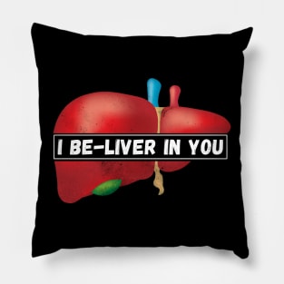 I Be-Liver in you Pillow