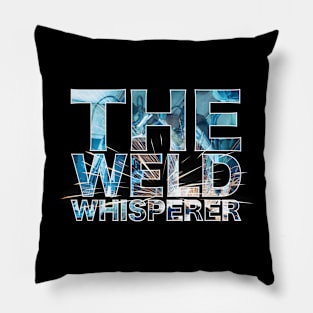 The Weld Whisperer Pillow