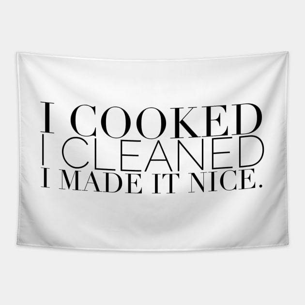 I cooked I cleaned I made it nice - Real Housewives of New York Quote Tapestry by mivpiv