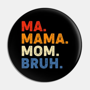 Funny Bruh Mom - Mother's Day Gift Pin