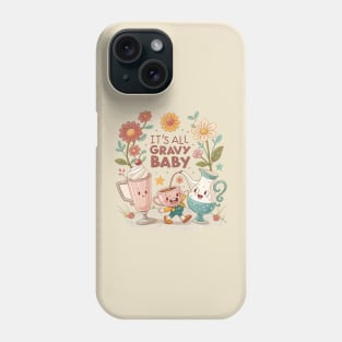 It’s All Gravy Baby - Fun & Festive Thanksgiving Vibes Phone Case