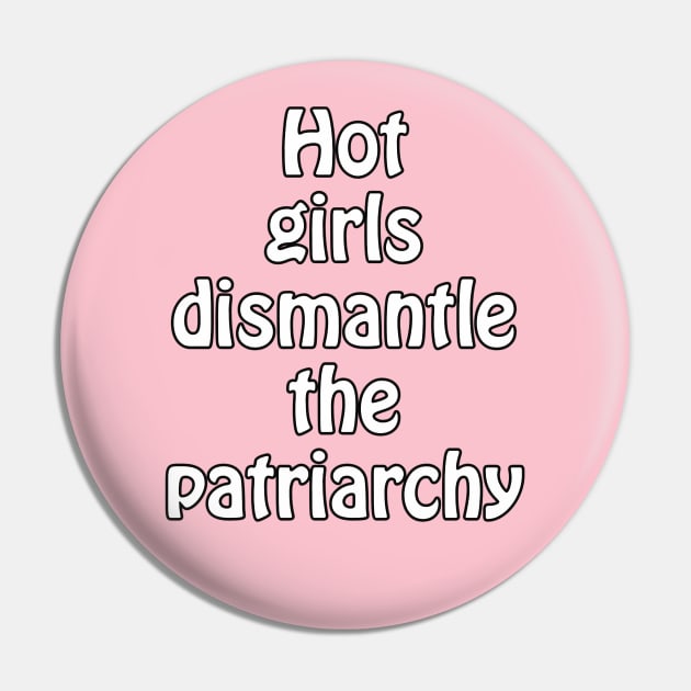 Hot girls dismantle the patriarchy - feminist design for gender equality Pin by punderful_day