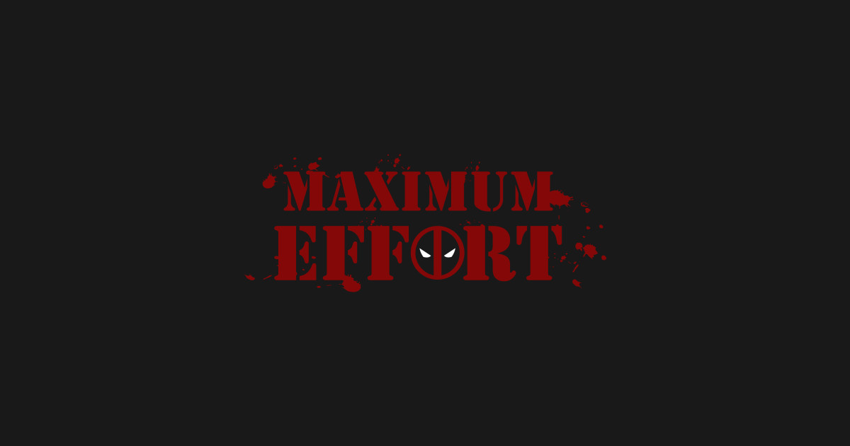 Deadpool Maximum Effort - Deadpool - T-Shirt  TeePublic