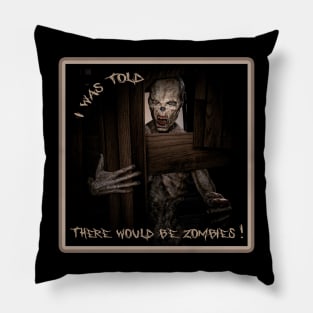 I Was Told There Would Be Zombies Pillow