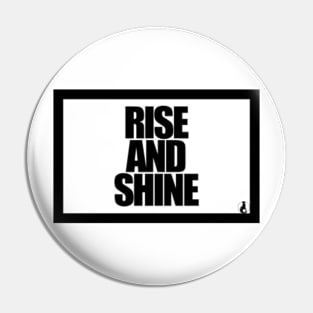 RISE AND SHINE Pin