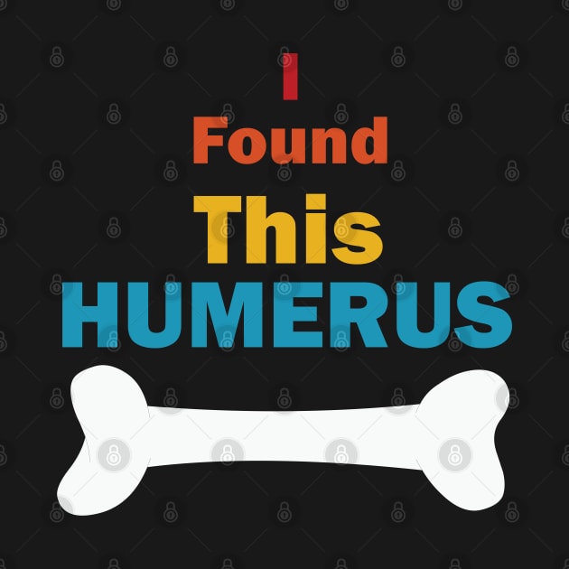 I Found This Humerus by teestaan