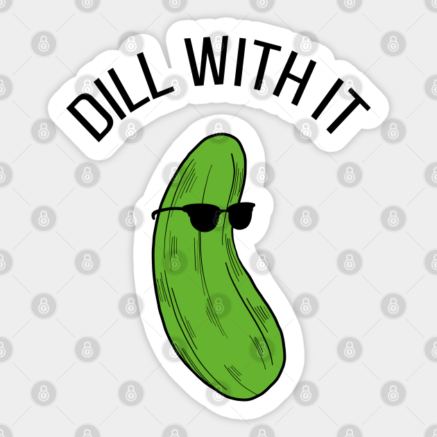 Dill With It - Pickle I - Dill With It Funny Dill Pickle Lover ... image.
