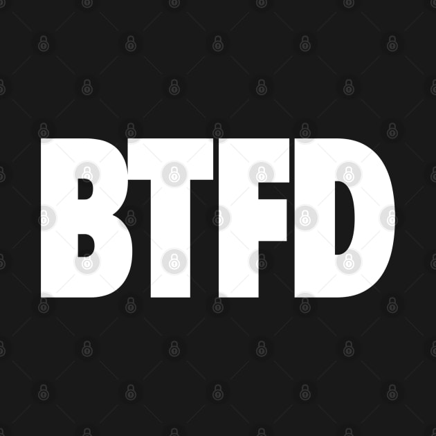 Btfd by StickSicky