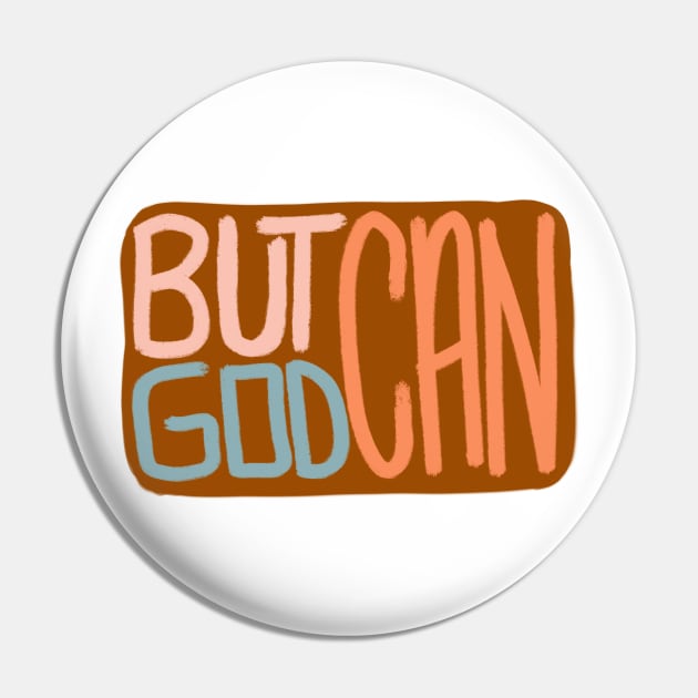 But God Can Pin by MutchiDesign