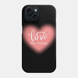 Love My Hubby, Romance, Romantic, Cursive Writing Valentines Phone Case