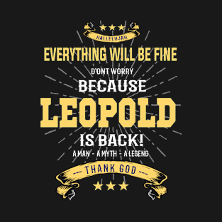 Everything will be fine Leopold Is back T-Shirt